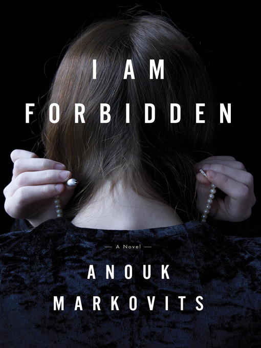 Title details for I Am Forbidden by Anouk Markovits - Available